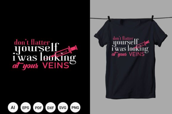 Don’t Flatter Yourself Nurse T Shirt