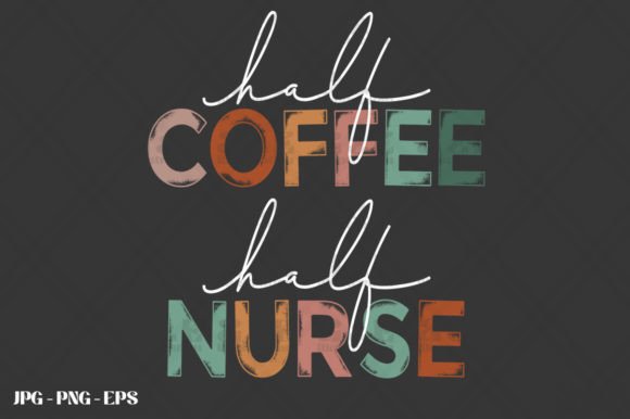 Funny Nursing Half Coffee Half Nurse