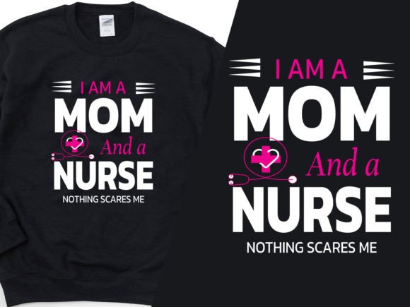 I Am a Mom and a Nurse Tee Design