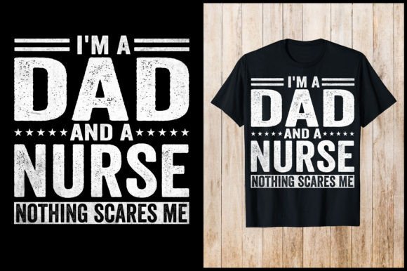 I’m a Dad and Nurse—Nothing Scares Me Shirt