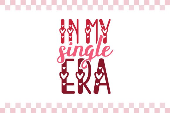In My Single Era SVG, Funny Valentine