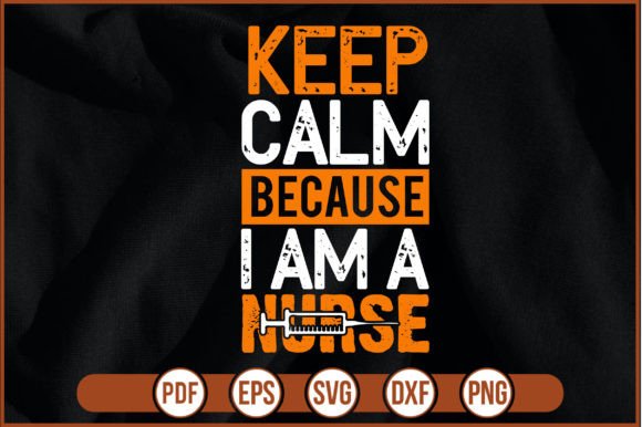 Keep Calm Because I Am a Nurse