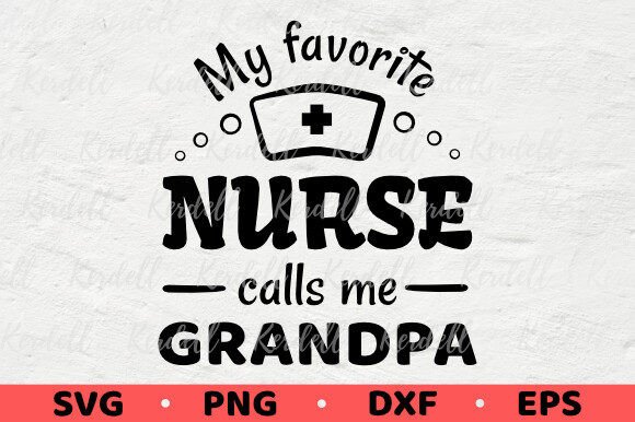 My Favorite Nurse Calls Me Grandpa Proud
