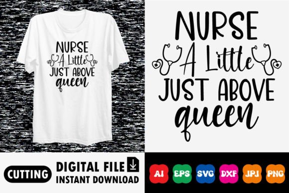 Nurse a Little Just Above Queen Shirt