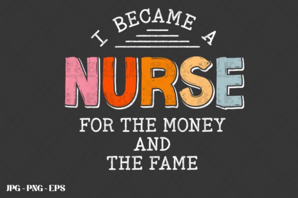 Nursing Money and Fame Funny Nurse