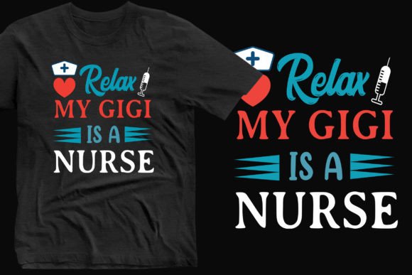 Relax My Gigi Is a Nurse – Cool T-shirt